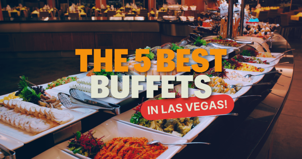 Your guide to the 5 best buffets in Las Vegas 2023